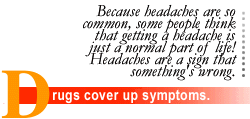 Drugs cover up symptoms.